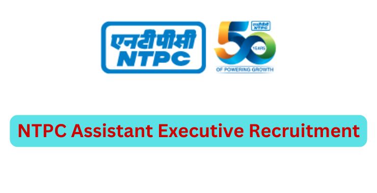 NTPC Assistant Executive Recruitment